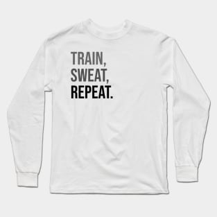 TRAIN, SWEAR, REPEAT. | Minimal Text Aesthetic Streetwear Unisex Design for Fitness/Athletes | Shirt, Hoodie, Coffee Mug, Mug, Apparel, Sticker, Gift, Pins, Totes, Magnets, Pillows Long Sleeve T-Shirt